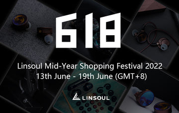 Linsoul Audio will be having our 618 Mid-Year Shopping Festival very soon! Do stay tuned for our Gift Card Sale, Giveaway, Mystery Boxes, and more deals!