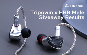 Linsoul Audio held a Giveaway for Tripowin's new product launch, Tripowin x HBB Mele. The earphones have received plenty of positive feedback and we are glad to finally announce the winners of this Giveaway.