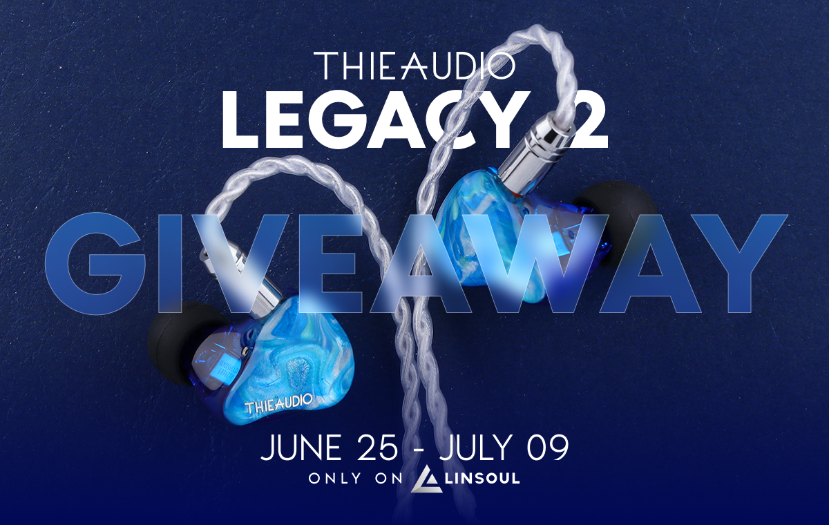 THIEAUDIO Legacy 2 Product Release and Giveaway