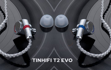 TinHiFi T2 EVO IEM New Product Launch